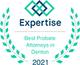 Best Probate Attorneys in Denton 2021 - Awarded by Expertise Best Probate Attorneys in Denton 2021 - Awarded by Expertise